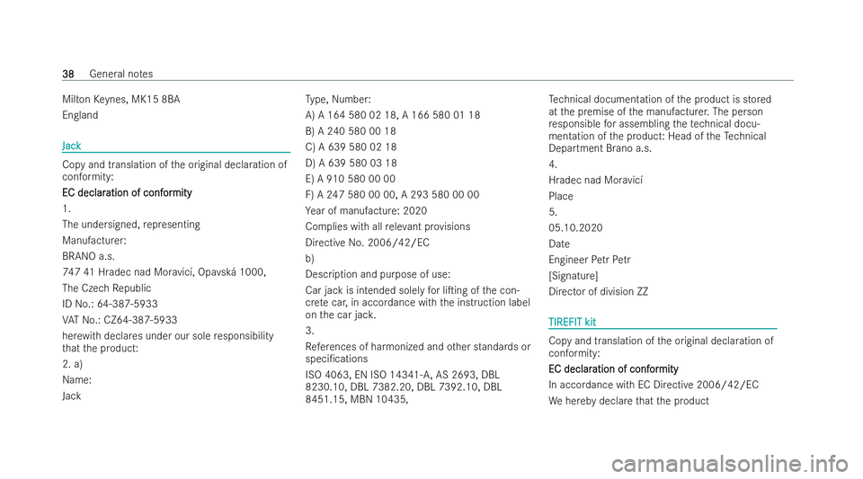MERCEDES-BENZ AMG GT COUPE 2022 Service Manual Milton
Keynes, MK15 8BA
England Jack
Jack
Copy and translation of
the original declaration of
conformity:
EC declar EC declar ation of conf
ation of conf or
ormity
mity
1.
The undersigned, representin