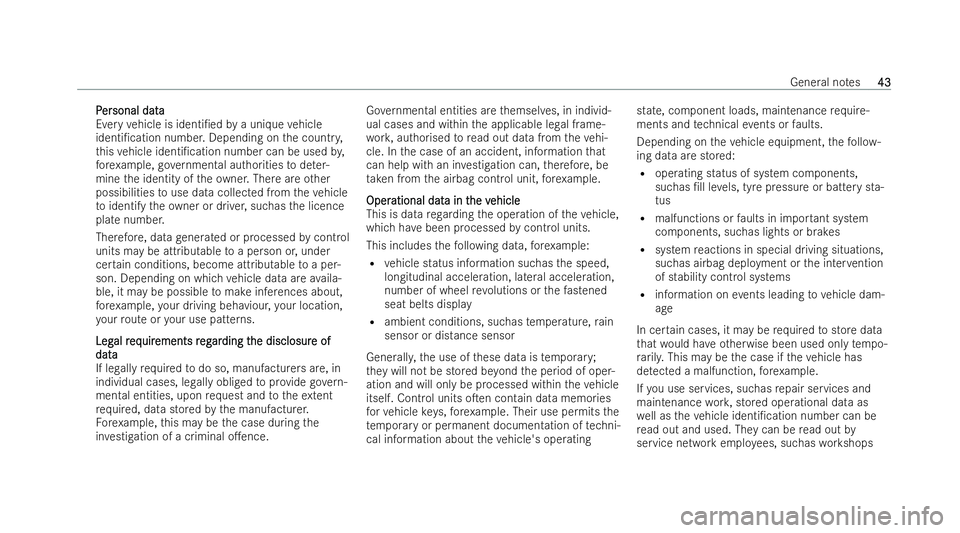 MERCEDES-BENZ AMG GT COUPE 2022 Service Manual P
P
er
er sonal data
sonal data
Every vehicle is identi/ed bya unique vehicle
identi/cation number. Depending on the countr y,
th is vehicle identi/cation number can be used by,
fo re xamp le, go v