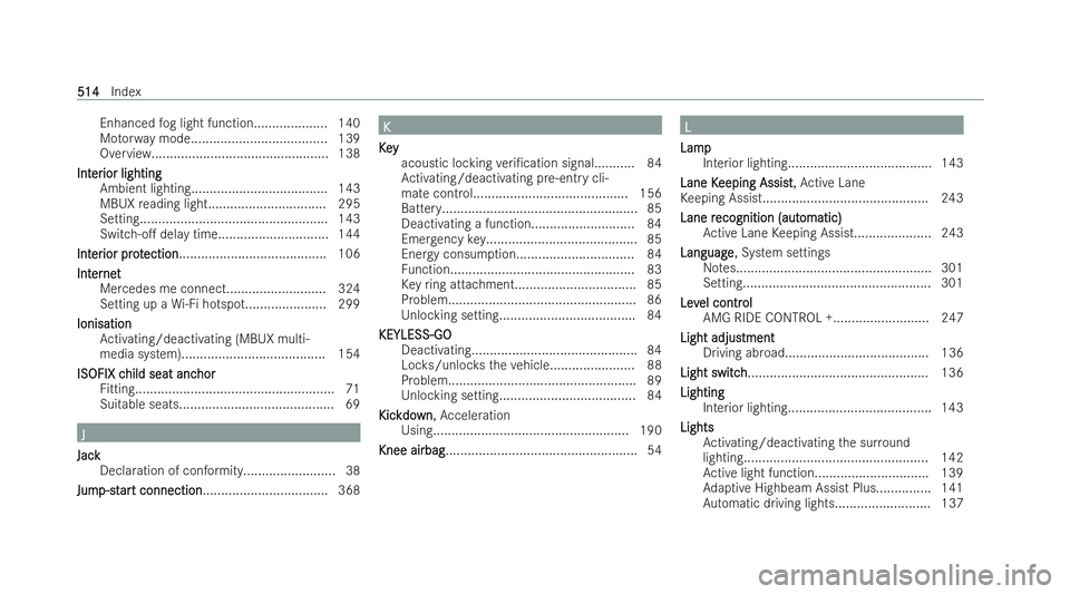 MERCEDES-BENZ AMG GT COUPE 2022  Owners Manual Enhanced
fog light function................... .140
Mo torw ay mode.................................... .139
Overview................................................ 138
Int
Int er
erior lighting
ior 
