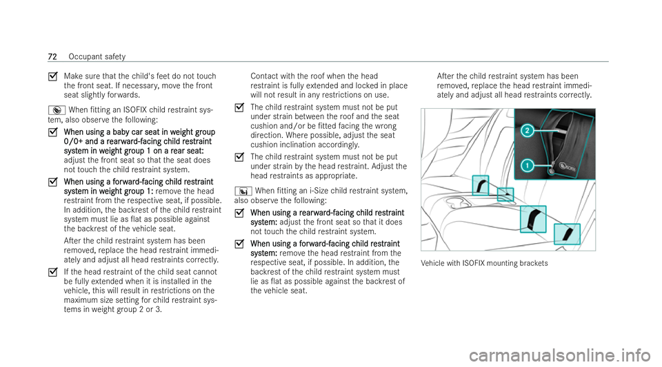 MERCEDES-BENZ AMG GT COUPE 2022 Manual PDF O
Make sure that thech ild's feet do not touch
th e front seat. If necessar y,mo vethe front
seat slightly forw ards.
® When /tting an ISOFIX child restraint sys-
te m, also obser vethefo llowin