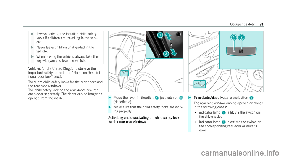 MERCEDES-BENZ AMG GT COUPE 2022 Manual Online #
Always activate the installed child saf ety
loc ksifch ildren are tr avelling in theve hi-
cle. #
Never lea vechildren unattended in the
ve hicle. #
When leaving theve hicle, alw aysta ke the
ke y w
