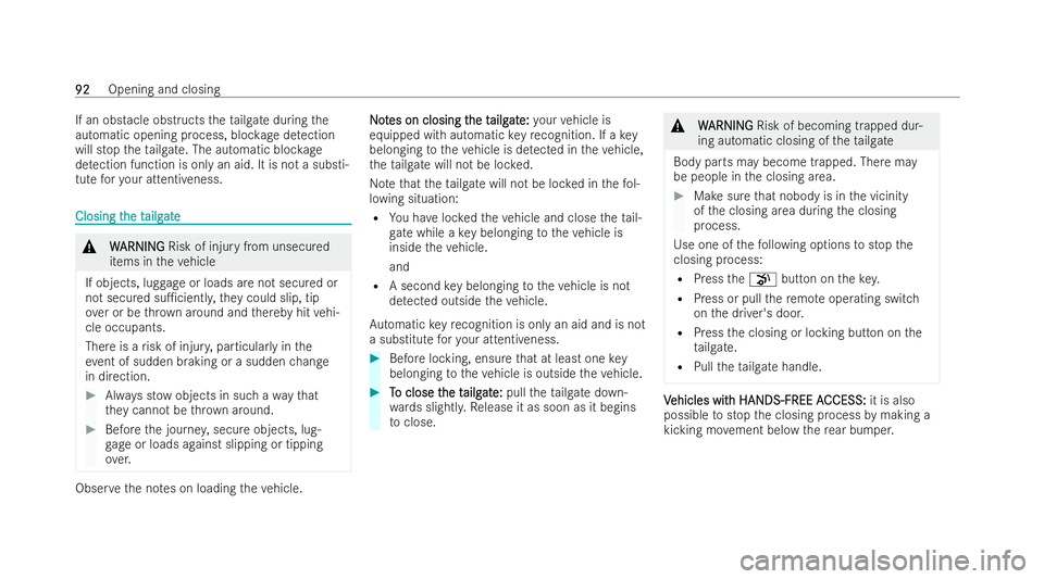 MERCEDES-BENZ AMG GT COUPE 2022  Owners Manual If an obs
tacle obstructs theta ilgate during the
automatic opening process, bloc kage detection
will stop theta ilgate. The automatic bloc kage
de tection function is only an aid. It is not a substi-
