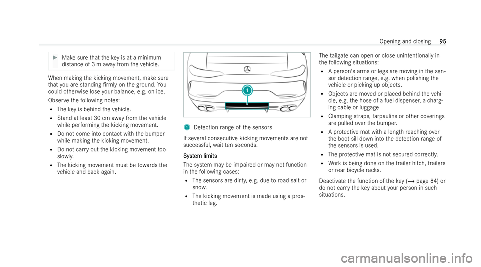 MERCEDES-BENZ AMG GT COUPE 2022  Owners Manual #
Make sure that theke y is at a minimum
dis tance of 3 m away from theve hicle. When making
the kicking mo vement, make sure
th at you are standing /rmly on thegr ound. Yo u
could otherwise lose you