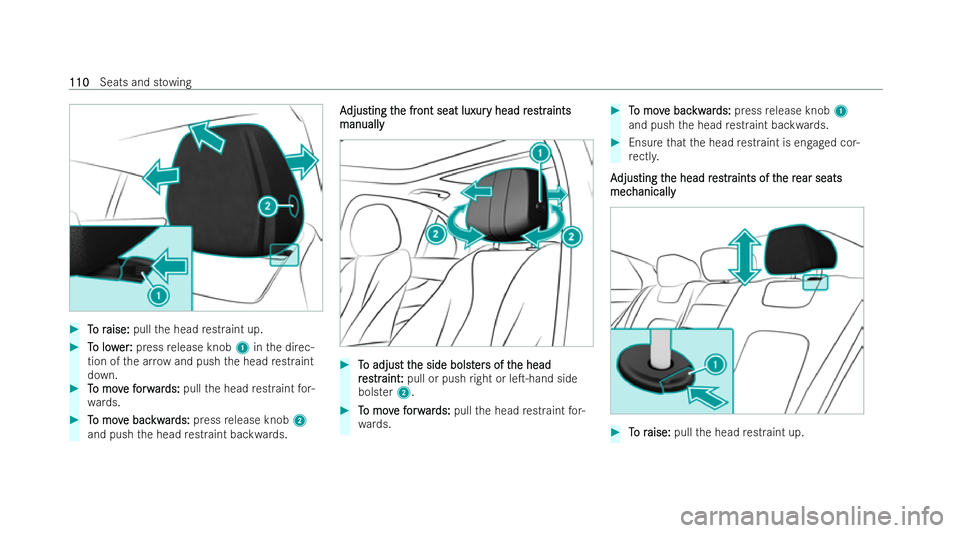 MERCEDES-BENZ AMG GT COUPE 2021  Owners Manual #
T To r o r aise:
aise: pullthe head restraint up. #
T
To low
o low er:
er:press release knob 1inthe direc-
tion of the ar row and push the head restraint
down. #
T To mov
o mov e f
e forw
orw ar
ard