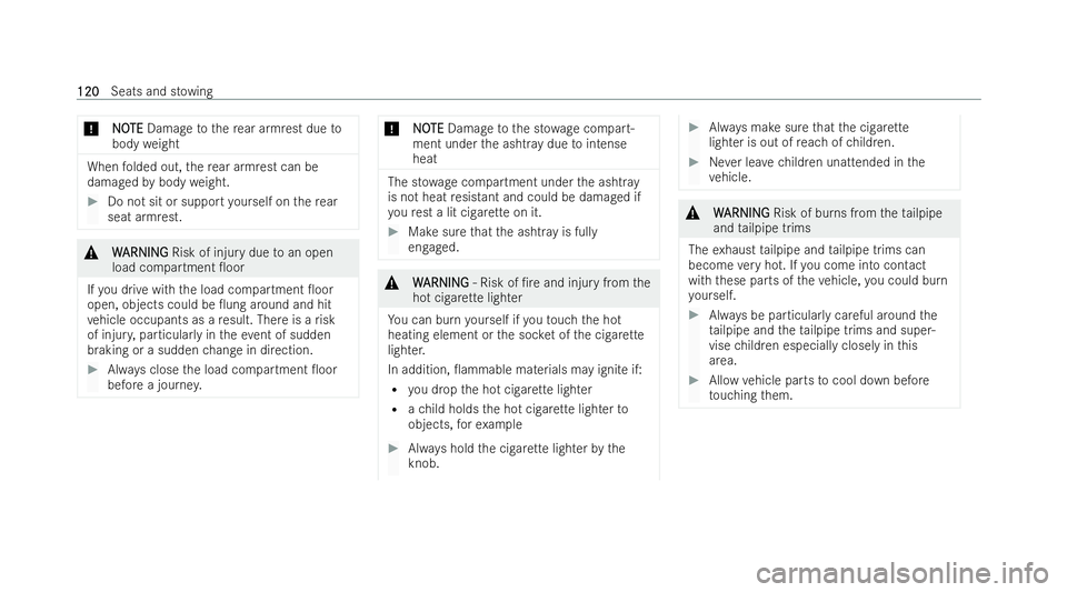 MERCEDES-BENZ AMG GT COUPE 2021  Owners Manual *
N
NO
OTE
TE Damage tothere ar armrest due to
body weight When
folded out, there ar armrest can be
damaged bybody weight. #
Do not sit or support yourself on there ar
seat armrest. &
W
WARNING
ARNING