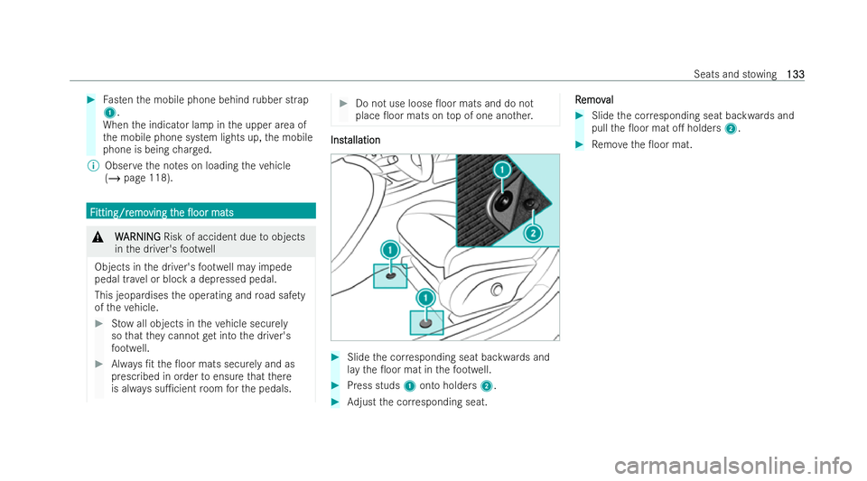 MERCEDES-BENZ AMG GT COUPE 2021  Owners Manual #
Fasten the mobile phone behind rubber strap
1.
When the indicator lamp in the upper area of
th e mobile phone system lights up, the mobile
phone is being charge d.
% Obser vethe no tes on loading th