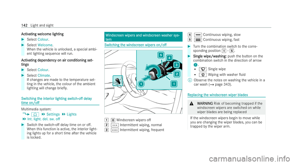 MERCEDES-BENZ AMG GT COUPE 2021  Owners Manual A
A
ctiv
ctiv ating w
ating w elcome lighting
elcome lighting #
Select Colour. #
Select Welcome.
When theve hicle is unloc ked, a special ambi-
ent lighting sequence will run.
A
A ctiv
ctiv ating depe