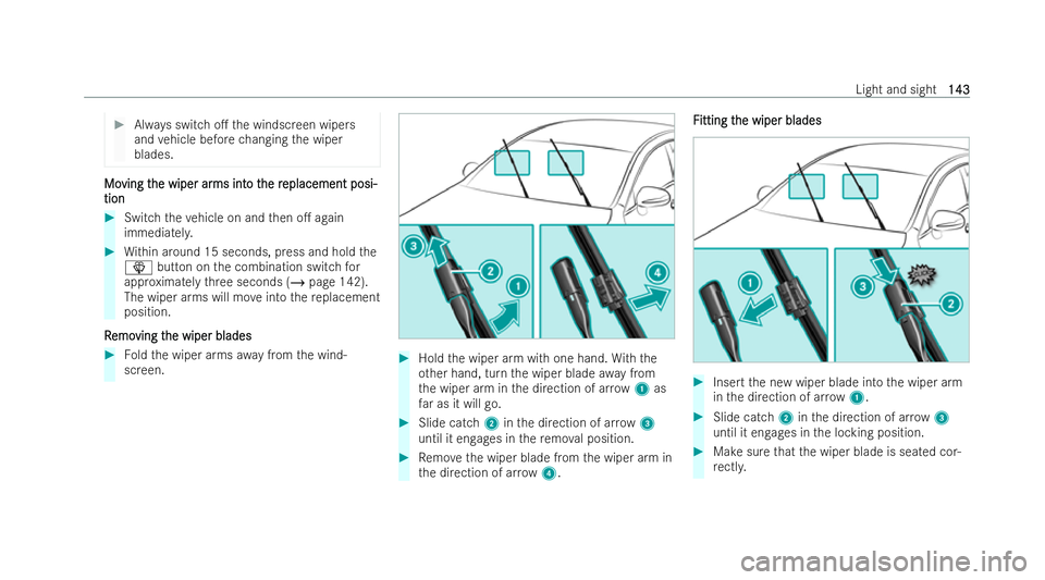 MERCEDES-BENZ AMG GT COUPE 2021  Owners Manual #
Always switch o. the windscreen wipers
and vehicle before changing the wiper
blades. Mo
Mo
ving t
ving t he wiper ar
he wiper ar ms int
ms into t
o the r
he r eplacement posi-
eplacement posi-
tion