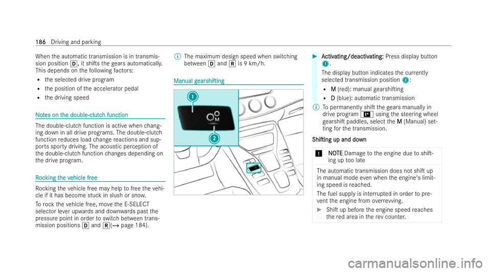 MERCEDES-BENZ AMG GT COUPE 2021  Owners Manual When
the automatic transmission is in transmis-
sion position h, it shiTsthege ars automaticall y.
This depends on thefo llowing factors:
R the selected drive prog ram
R the position of the accelerat