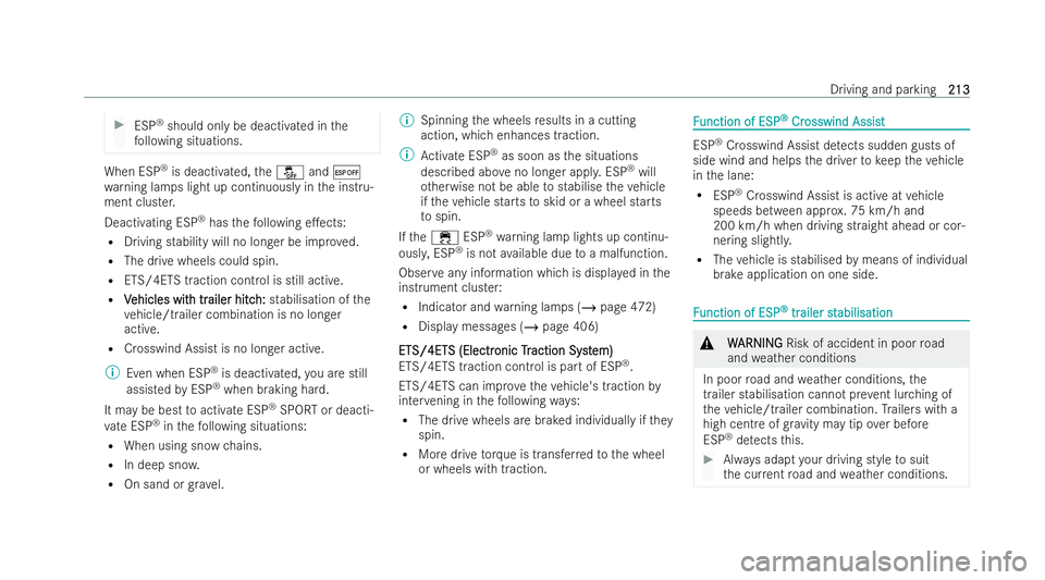 MERCEDES-BENZ AMG GT COUPE 2021  Owners Manual #
ESP ®
should only be deactivated in the
fo llowing situations. When ESP
®
is deactivated, theå and¤
wa rning lamps light up continuously in the inst ru-
ment clus ter.
Deactivating ESP ®
has th