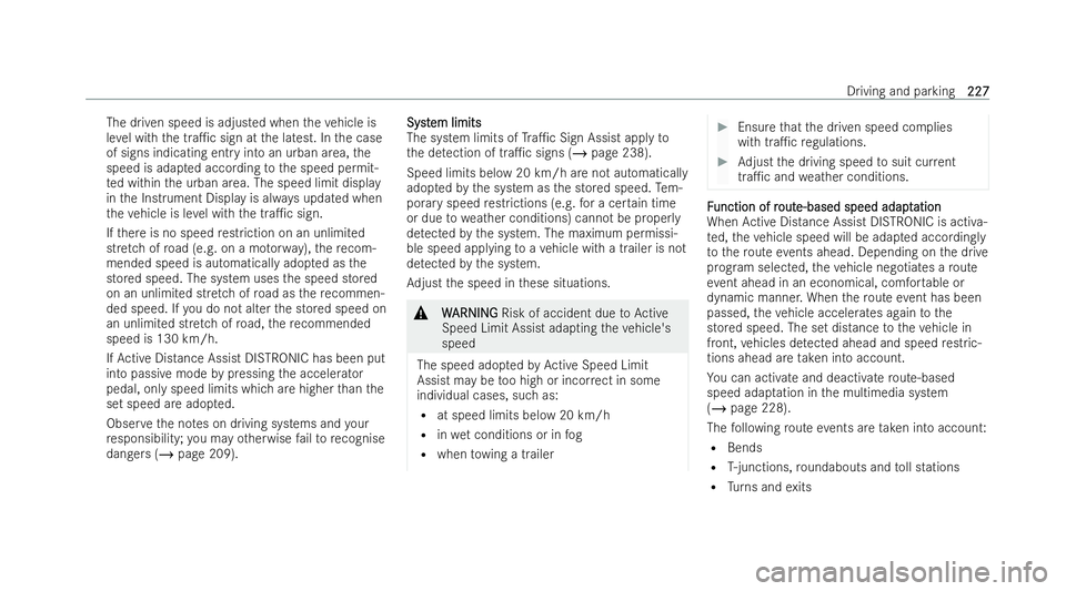 MERCEDES-BENZ AMG GT COUPE 2021  Owners Manual The driven speed is adjusted when
theve hicle is
le ve l with the tra1c sign at the latest. In the case
of signs indicating entry into an urban area, the
speed is adap ted according tothe speed permi