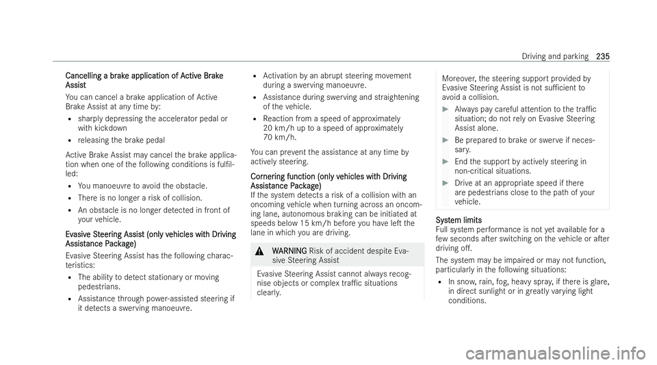 MERCEDES-BENZ AMG GT COUPE 2021  Owners Manual Cancelling a br
Cancelling a br
ak
ake application of A
e application of A ctiv
ctive Br
e Br ake
ake
Assist
Assist
Yo u can cancel a brake application of Active
Brake Assist at any time by:
R sharply