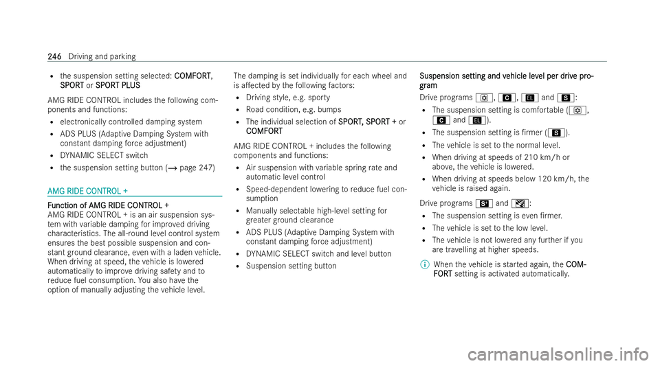 MERCEDES-BENZ AMG GT COUPE 2021  Owners Manual R
the suspension setting selected: C COMF
OMF ORT
ORT,
SPORT
SPORT or SPORSPOR T PL
T PLUS
US
AMG RIDE CONTROL includes thefo llowing com-
ponents and functions:
R electronically controlled damping sy