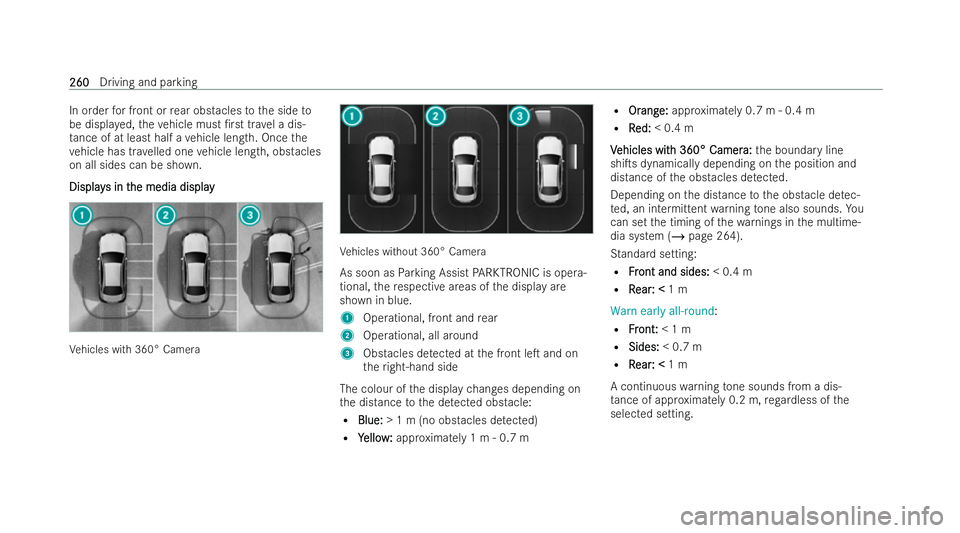 MERCEDES-BENZ AMG GT COUPE 2021  Owners Manual In order
for front or rear obs tacles tothe side to
be displa yed, theve hicle must /r sttrave l a dis-
ta nce of at least half a vehicle length. Once the
ve hicle has tr avelled one vehicle length, 