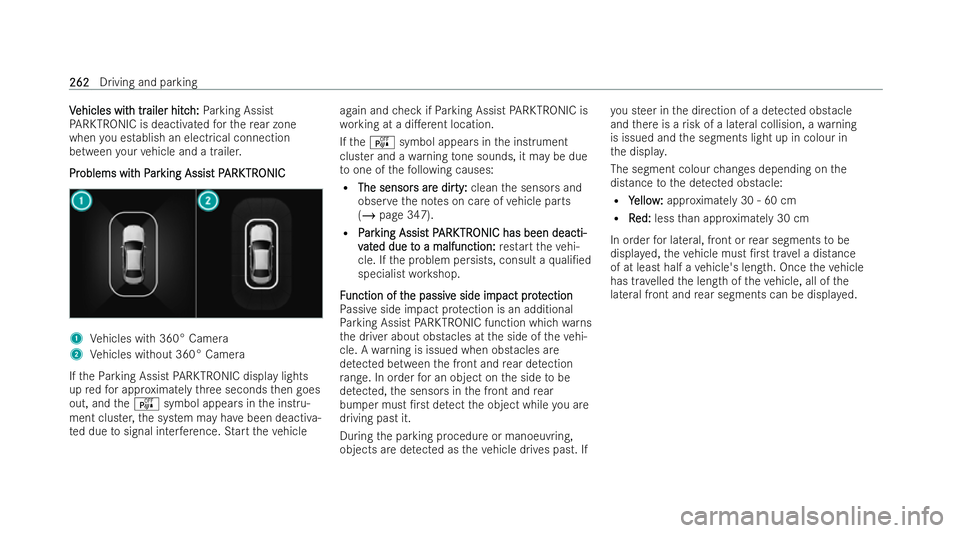 MERCEDES-BENZ AMG GT COUPE 2021  Owners Manual V
V
ehicles wit
ehicles wit h tr
h trailer hitc
ailer hitc h:
h:Parking Assist
PA RKTRONIC is deactivated forth ere ar zone
when you establish an electrical connection
between your vehicle and a trail