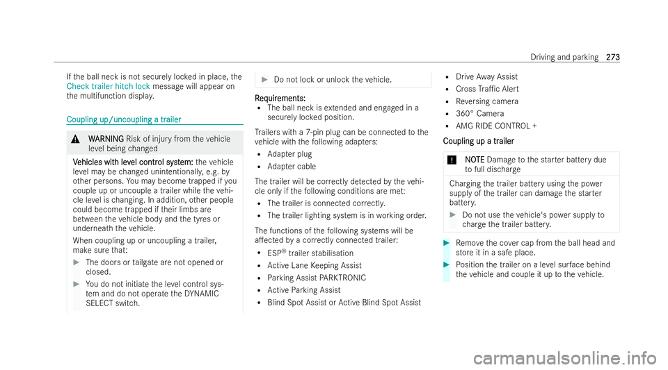 MERCEDES-BENZ AMG GT COUPE 2021  Owners Manual If
th e ball neck is not securely loc ked in place, the
Check trailer hitch lock message will appear on
th e multifunction displa y.Coupling up/uncoupling a tr
Coupling up/uncoupling a tr
ailer
ailer&