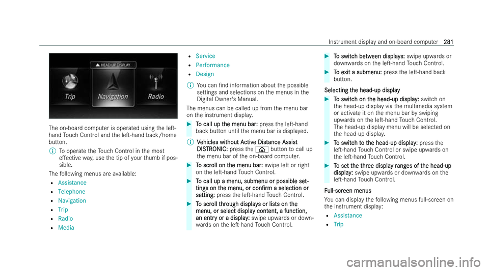 MERCEDES-BENZ AMG GT COUPE 2021  Owners Manual The on-board computer is ope
rated using the leT-
hand Touch Control and the leT-hand back/home
button.
% Tooperate theTo uch Control in the most
e.ective way,use the tip of your thumb if pos-
sibl