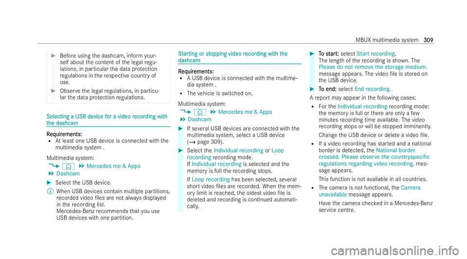 MERCEDES-BENZ AMG GT COUPE 2021  Owners Manual #
Before using the dashcam, inform your-
self about the content of the legal regu-
lations, in particular the data pr otection
re gulations in there specti vecount ryof
use. #
Obser vethe legal regula