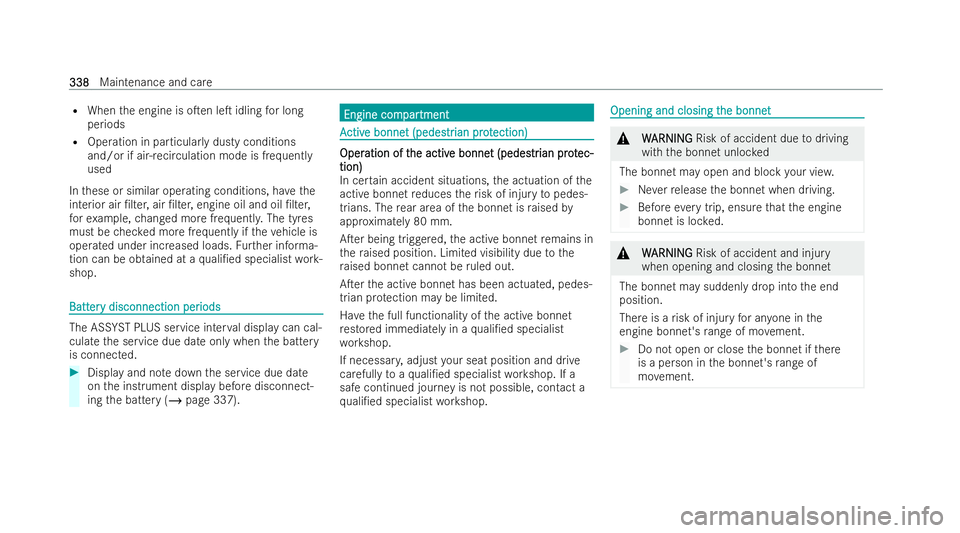 MERCEDES-BENZ AMG GT COUPE 2021  Owners Manual R
When the engine is oTen leT idling for long
periods
R Operation in particular lydusty conditions
and/or if air-recirculation mode is frequently
used
In these or similar operating conditions, ha ve