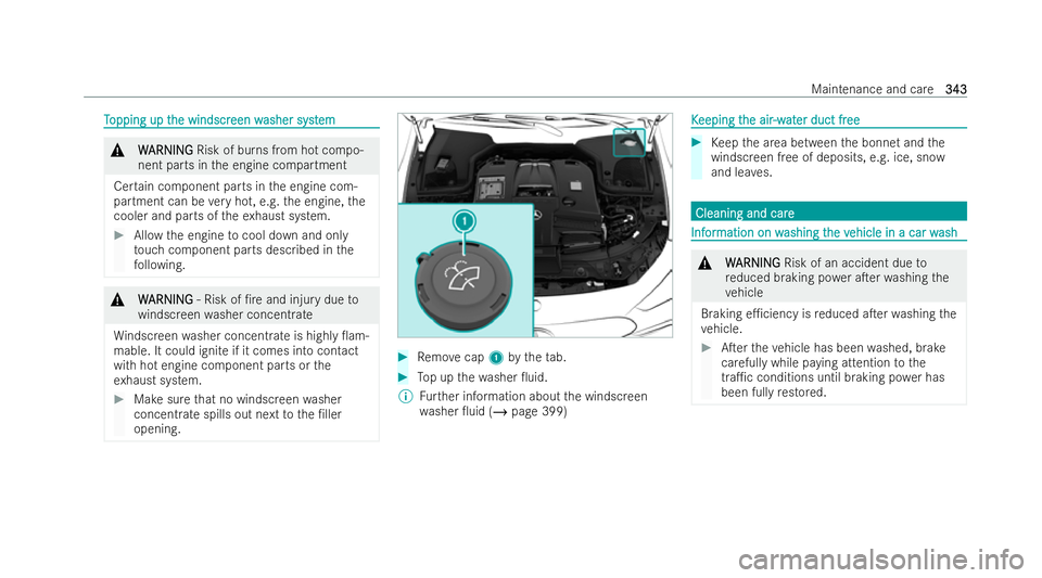 MERCEDES-BENZ AMG GT COUPE 2021  Owners Manual T
T
opping up t
opping up t he windscr
he windscreen w
een washer syst
asher syst em
em &
W
W ARNING
ARNING Risk of burns from hot compo-
nent parts in the engine compartment
Cer tain component parts 