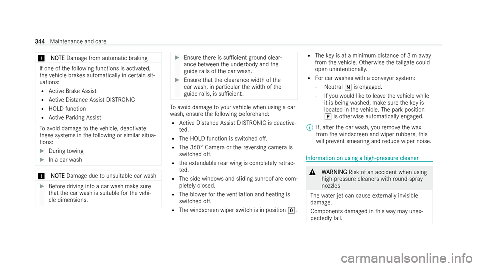 MERCEDES-BENZ AMG GT COUPE 2021  Owners Manual *
N
NO
OTE
TE Damage from automatic braking If one of
thefo llowing functions is activated,
th eve hicle brakes automatically in cer tain sit-
uations:
R Active Brake Assist
R Active Distance Assist D