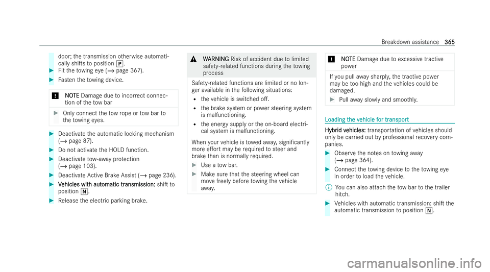 MERCEDES-BENZ AMG GT COUPE 2021  Owners Manual door;
the transmission otherwise automati-
cally shiTs toposition j. #
Fitth eto wing eye (/ page 367). #
Fasten theto wing device.
* N
NOOTE
TE Damage due toincor rect connec-
tion of theto w bar #
