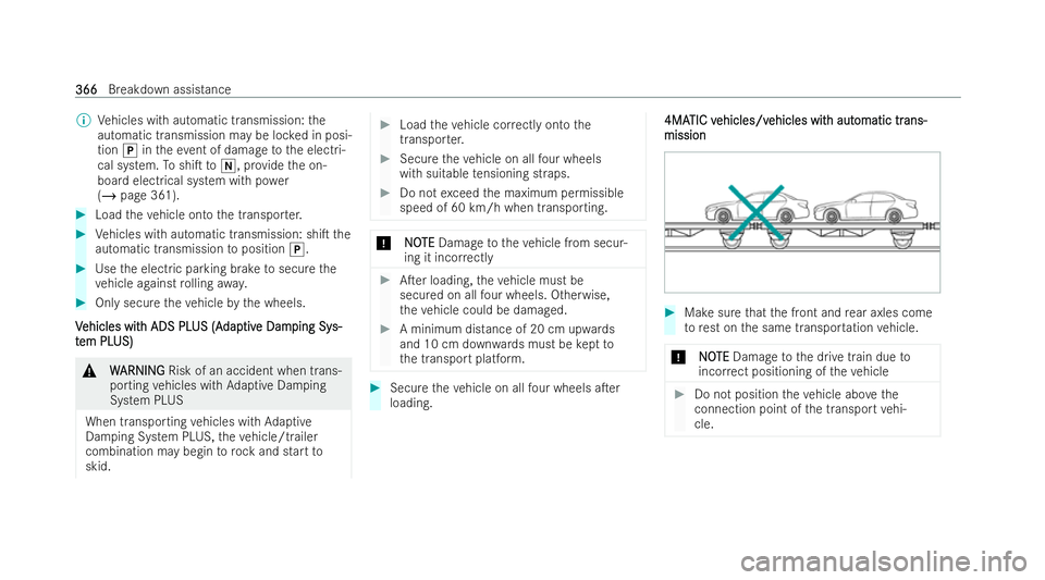 MERCEDES-BENZ AMG GT COUPE 2021  Owners Manual %
Vehicles with automatic transmission: the
automatic transmission may be loc ked in posi-
tion jintheev ent of damage tothe electri-
cal system. ToshiT toi , pr ovide the on-
board electrical system