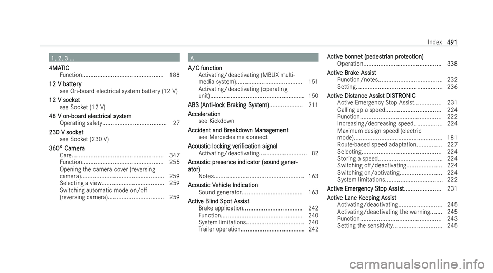 MERCEDES-BENZ AMG GT COUPE 2021  Owners Manual 1, 2, 3 ...
1, 2, 3 ...
4MA
4MA TIC
TIC
Fu nction................................................ 188
12 V batt 12 V batt ery ery
see On-board electrical system bat tery (12 V)
12 V soc ket
12 V soc k