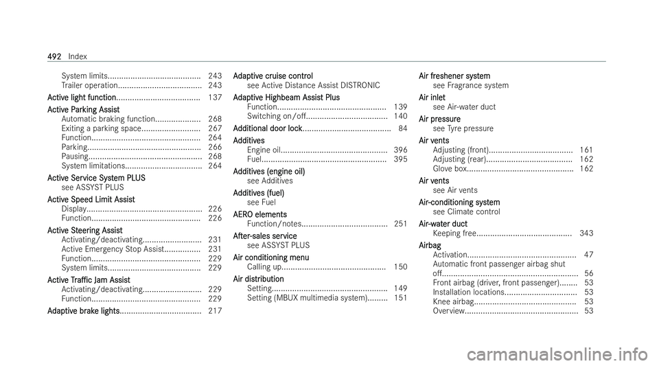 MERCEDES-BENZ AMG GT COUPE 2021  Owners Manual System limits......................................... 243
Tr ailer operatio n..................................... 243
A
A ctiv
ctiv e light function
e light function ................................