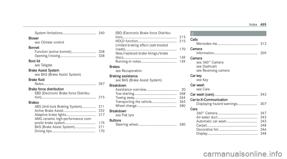 MERCEDES-BENZ AMG GT COUPE 2021  Owners Manual System limitations.................................. 240
Blow
Blow er
er
see Clima tecont rol
Bonnet
Bonnet Function (active bonnet)......................... 338
Opening/closing.......................