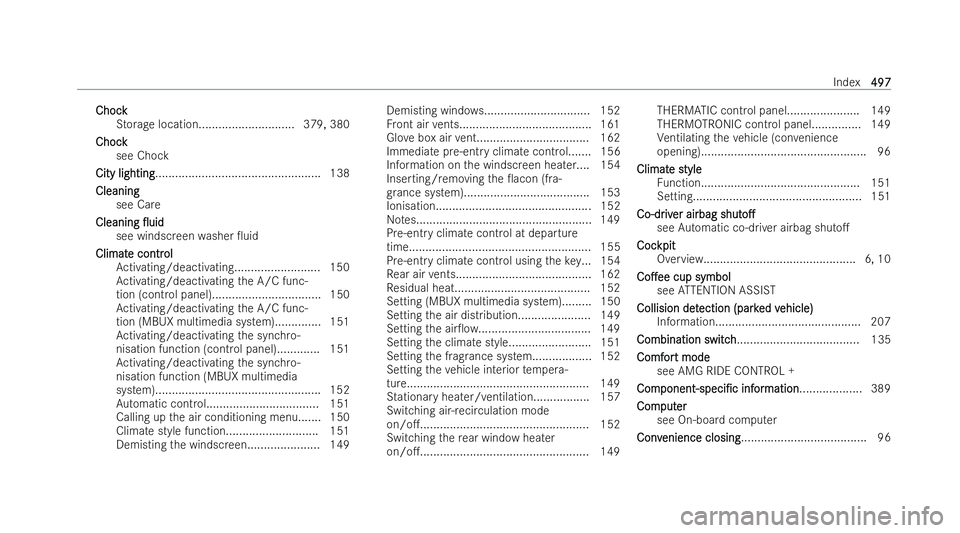 MERCEDES-BENZ AMG GT COUPE 2021  Owners Manual Chock
Chock
Storage location............................. 379, 380
Chock
Chock see Chock
City lighting
City lighting.................................................. 138
Cleaning Cleaning see Care
Cl
