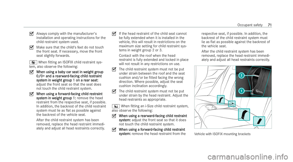 MERCEDES-BENZ AMG GT COUPE 2021 Manual PDF O
Always comply with the manufacturer's
installation and operating inst ructions forthe
ch ild restraint system used.
O Makesure that thech ild's feet do not touch
th e front seat. If necessar