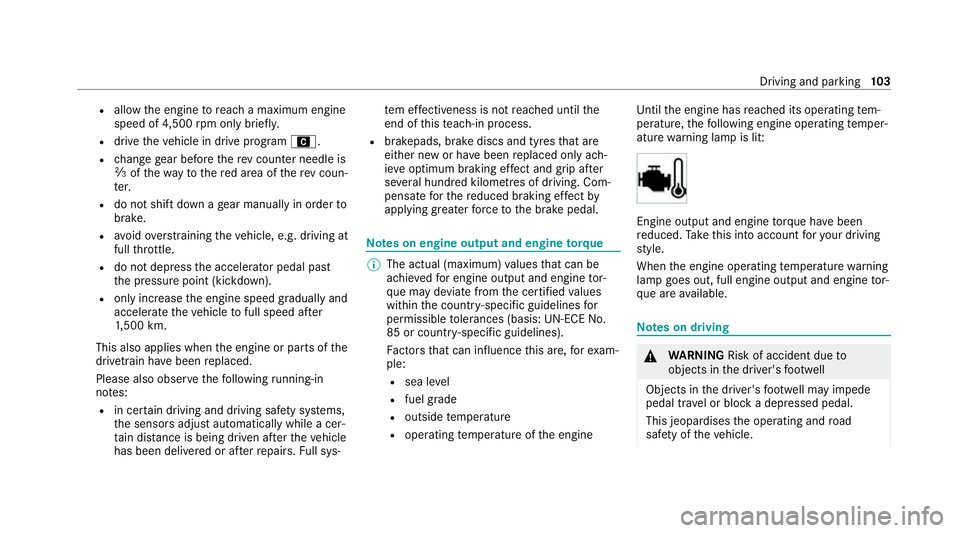 MERCEDES-BENZ AMG GT COUPE 2020 Owners Manual R
allow the engine toreach a maximum engine
speed of 4,500 rpm on lybrief ly.
R drive theve hicle in drive program A.
R change gear before there v counter needle is
Ô ofthewa yto there d area of ther MERCEDES-BENZ AMG GT COUPE 2020 Owners Manual R
allow the engine toreach a maximum engine
speed of 4,500 rpm on lybrief ly.
R drive theve hicle in drive program A.
R change gear before there v counter needle is
Ô ofthewa yto there d area of ther