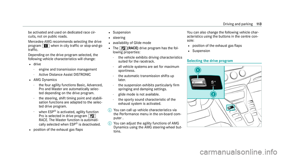 MERCEDES-BENZ AMG GT COUPE 2020 Owners Manual be activated and used on dedicated
race cir‐
cuits, not on public roads.
Mercedes-AMG recommends selecting the drive
program Awhen in city tra ffic or stop-and-go
traf fic.
Depending on the drive pr MERCEDES-BENZ AMG GT COUPE 2020 Owners Manual be activated and used on dedicated
race cir‐
cuits, not on public roads.
Mercedes-AMG recommends selecting the drive
program Awhen in city tra ffic or stop-and-go
traf fic.
Depending on the drive pr