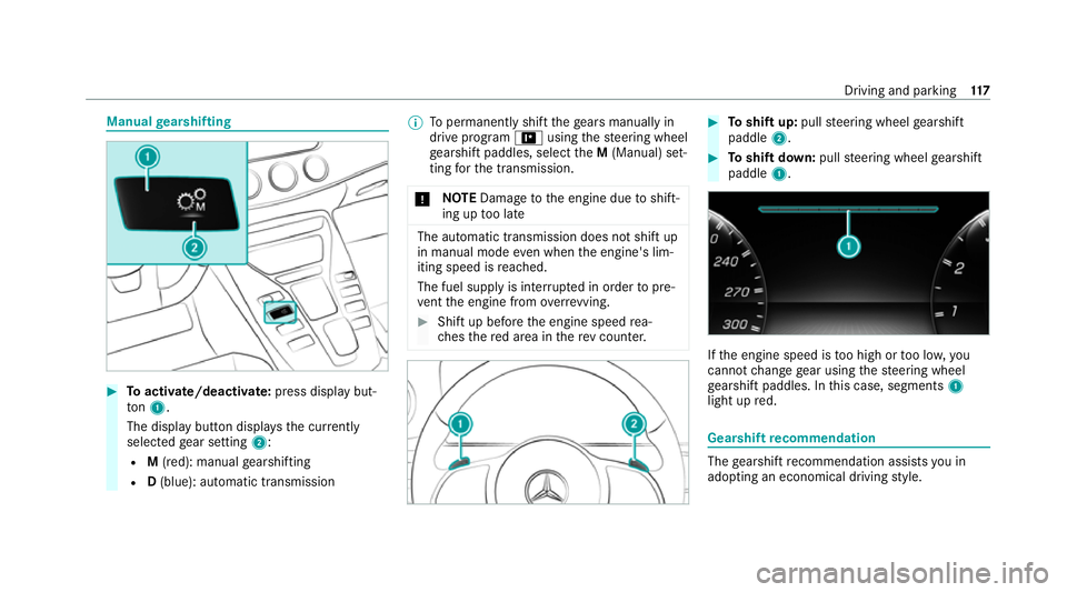 MERCEDES-BENZ AMG GT COUPE 2020 Owners Manual Manual
gearshifting #
Toactivate/deacti vate: press display but‐
to n1.
The displ aybutton displa ys the cur rently
selected gear setting 2:
R M(red): manual gearshifting
R D(blue): automatic transm MERCEDES-BENZ AMG GT COUPE 2020 Owners Manual Manual
gearshifting #
Toactivate/deacti vate: press display but‐
to n1.
The displ aybutton displa ys the cur rently
selected gear setting 2:
R M(red): manual gearshifting
R D(blue): automatic transm