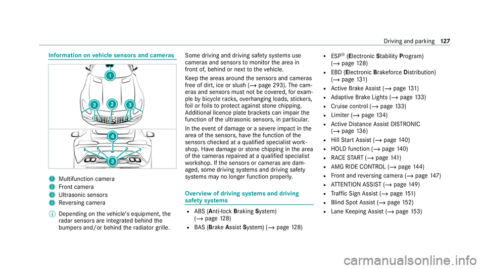 MERCEDES-BENZ AMG GT COUPE 2020  Owners Manual Information on
vehicle sensors and cameras 1
Multifunction camera
2 Front camera
3 Ultrasonic sensors
4 Reversing camera
% Depending on theve hicle's equipment, the
ra dar sensors are integ rated 