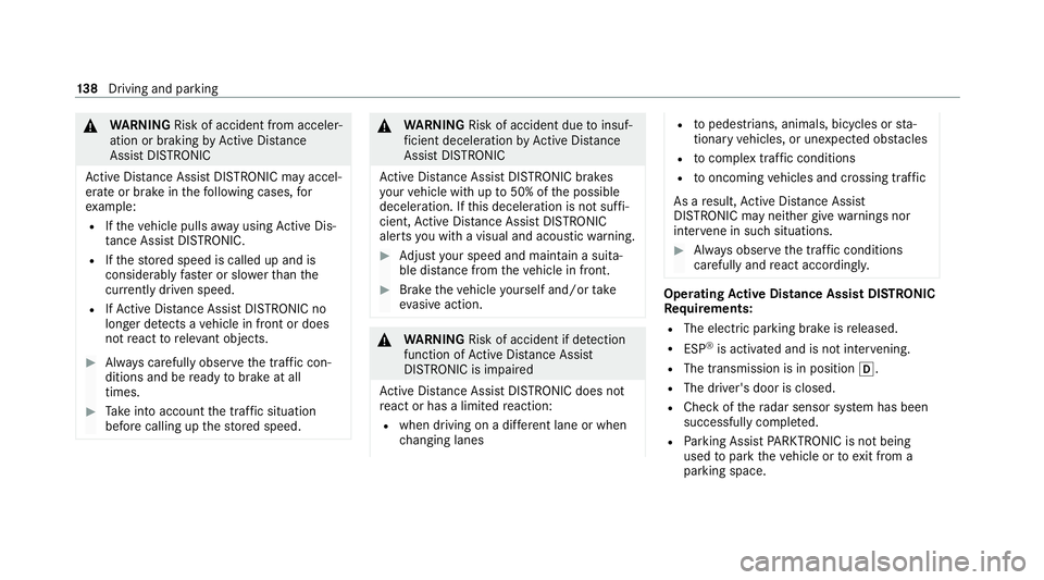 MERCEDES-BENZ AMG GT COUPE 2020 Owners Manual &
WARNING Risk of accident from acceler‐
ation or braking byActive Dis tance
Assi stDISTRONIC
Ac tive Dis tance Assi stDISTRONIC may accel‐
erate or brake in thefo llowing cases, for
ex ample:
R I MERCEDES-BENZ AMG GT COUPE 2020 Owners Manual &
WARNING Risk of accident from acceler‐
ation or braking byActive Dis tance
Assi stDISTRONIC
Ac tive Dis tance Assi stDISTRONIC may accel‐
erate or brake in thefo llowing cases, for
ex ample:
R I