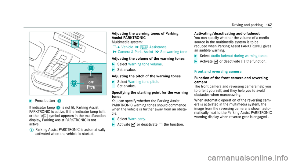 MERCEDES-BENZ AMG GT COUPE 2020 Owners Manual #
Press button 2.
If indicator lamp 1is not lit, Parking Assist
PA RKTRONIC is active. If the indicator lamp is lit
or theé symbol appears in the multifunction
displa y,Pa rking Assist PARKTRONIC is MERCEDES-BENZ AMG GT COUPE 2020 Owners Manual #
Press button 2.
If indicator lamp 1is not lit, Parking Assist
PA RKTRONIC is active. If the indicator lamp is lit
or theé symbol appears in the multifunction
displa y,Pa rking Assist PARKTRONIC is