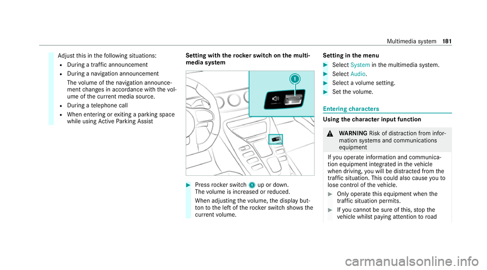 MERCEDES-BENZ AMG GT COUPE 2020 Owners Manual Ad
just this in thefo llowing situations:
R During a traf fic announcement
R During a navigation announcement
The volume of the navigation announce‐
ment changes in accordance with thevo l‐
ume of MERCEDES-BENZ AMG GT COUPE 2020 Owners Manual Ad
just this in thefo llowing situations:
R During a traf fic announcement
R During a navigation announcement
The volume of the navigation announce‐
ment changes in accordance with thevo l‐
ume of