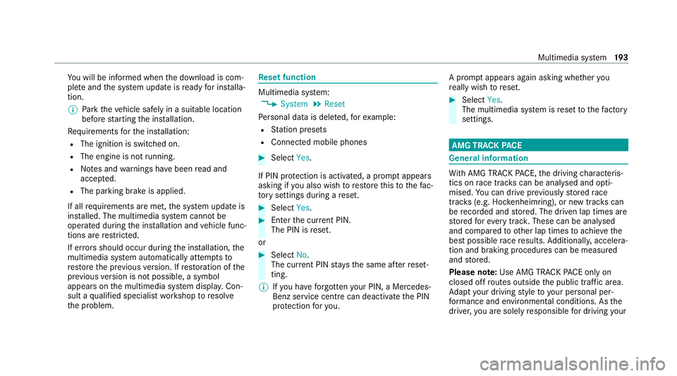 MERCEDES-BENZ AMG GT COUPE 2020 Owners Manual Yo
u will be informed when the download is com‐
ple teand the sy stem update is ready for ins talla‐
tion.
% Park theve hicle safely in a suitable location
before starting the ins tallation.
Re qu MERCEDES-BENZ AMG GT COUPE 2020 Owners Manual Yo
u will be informed when the download is com‐
ple teand the sy stem update is ready for ins talla‐
tion.
% Park theve hicle safely in a suitable location
before starting the ins tallation.
Re qu