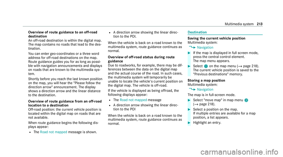 MERCEDES-BENZ AMG GT COUPE 2020 Owners Manual Overview of
route guidance toan off-road
destination
An off-road destination is within the digital map.
The map conta ins noroads that lead tothe des‐
tination.
Yo u can en terge o-coordinates or a MERCEDES-BENZ AMG GT COUPE 2020 Owners Manual Overview of
route guidance toan off-road
destination
An off-road destination is within the digital map.
The map conta ins noroads that lead tothe des‐
tination.
Yo u can en terge o-coordinates or a