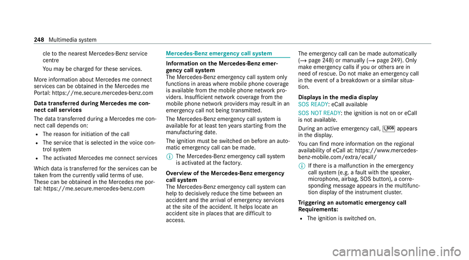 MERCEDES-BENZ AMG GT COUPE 2020 Owners Manual cle
tothe nearest Mercedes-Benz service
cent re
Yo u may be charge dfo rth ese services.
More information about Mercedes me connect
services can be obtained in the Mercedes me
Po rtal: https://me.secu MERCEDES-BENZ AMG GT COUPE 2020 Owners Manual cle
tothe nearest Mercedes-Benz service
cent re
Yo u may be charge dfo rth ese services.
More information about Mercedes me connect
services can be obtained in the Mercedes me
Po rtal: https://me.secu