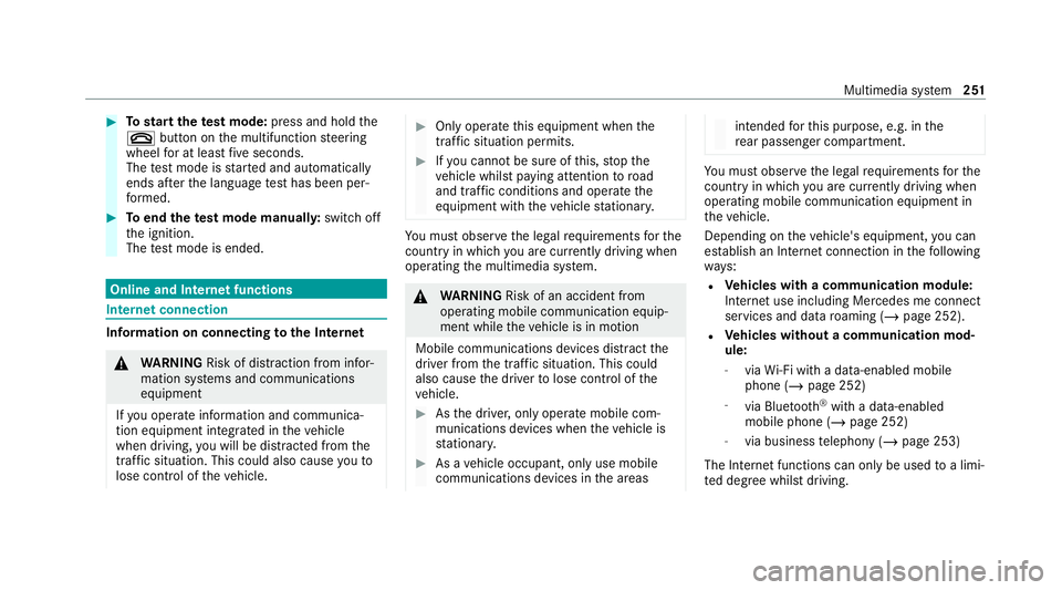 MERCEDES-BENZ AMG GT COUPE 2020 Owners Manual #
Tostart thete st mode: press and hold the
~ button on the multifunction steering
wheel for at least five seconds.
The test mode is star ted and automatically
ends af terth e language test has been p MERCEDES-BENZ AMG GT COUPE 2020 Owners Manual #
Tostart thete st mode: press and hold the
~ button on the multifunction steering
wheel for at least five seconds.
The test mode is star ted and automatically
ends af terth e language test has been p