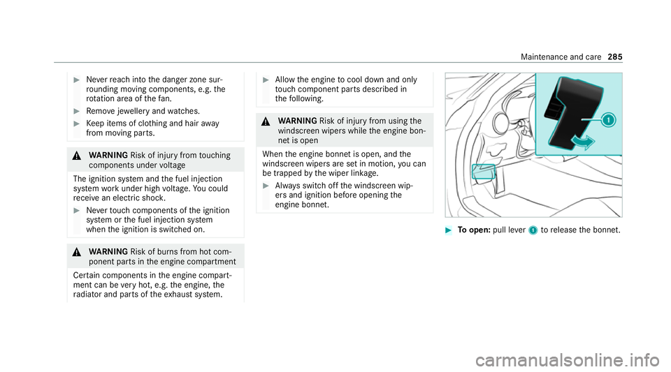 MERCEDES-BENZ AMG GT COUPE 2020  Owners Manual #
Neverre ach into the danger zone sur‐
ro unding moving co mponents, e.g. the
ro tation area of thefa n. #
Remo vejewe llery and watches. #
Keep items of clo thing and hair away
from moving parts. 