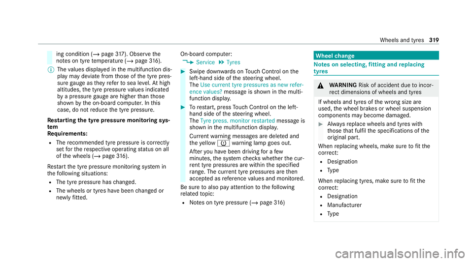 MERCEDES-BENZ AMG GT COUPE 2020 Owners Manual ing condition (/
page317). Observ ethe
no tes on tyre temp erature (/ page316).
% The values displa yed in the multifunction dis‐
play may deviate from those of the tyre pres‐
sure gauge as they r MERCEDES-BENZ AMG GT COUPE 2020 Owners Manual ing condition (/
page317). Observ ethe
no tes on tyre temp erature (/ page316).
% The values displa yed in the multifunction dis‐
play may deviate from those of the tyre pres‐
sure gauge as they r