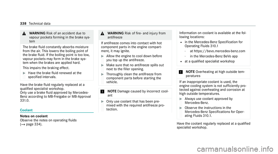 MERCEDES-BENZ AMG GT COUPE 2020 Owners Manual &
WARNING Risk of an accident due to
va pour poc kets form ing in the brake sys‐
tem
The brake fluid constantly absorbs moisture
from the air. This lo wersthe boiling point of
th e brake fluid. If t MERCEDES-BENZ AMG GT COUPE 2020 Owners Manual &
WARNING Risk of an accident due to
va pour poc kets form ing in the brake sys‐
tem
The brake fluid constantly absorbs moisture
from the air. This lo wersthe boiling point of
th e brake fluid. If t