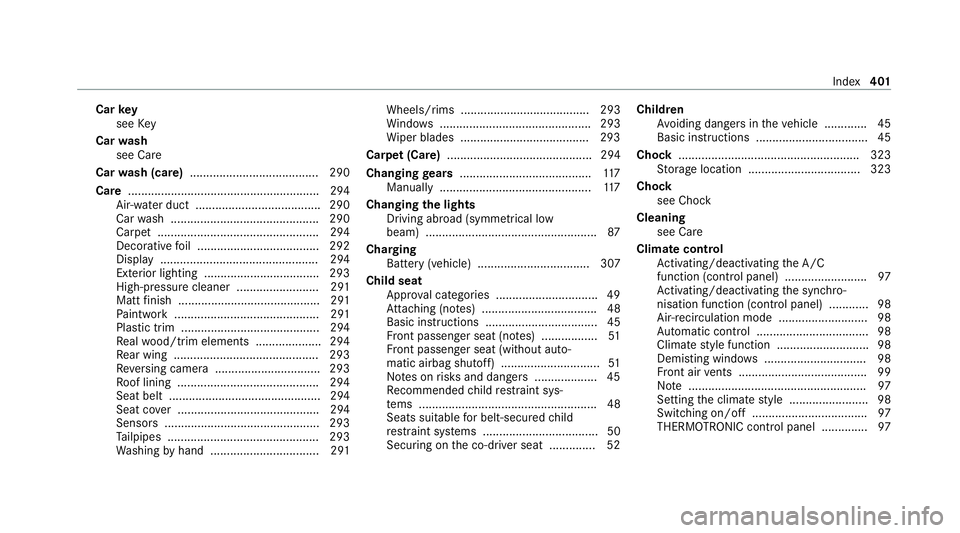 MERCEDES-BENZ AMG GT COUPE 2020  Owners Manual Car
key
see Key
Car wash
see Care
Car wash (care) ....................................... 290
Care ..........................................................2 94
Air-water duct .......................