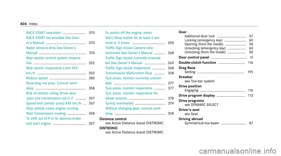 MERCEDES-BENZ AMG GT COUPE 2020  Owners Manual RACE
START cancelled ........................ 370
RACE START not possible See Own‐
er's Manual ......................................... 370
Ra dar sensors dirty See Owner's
Manual .........