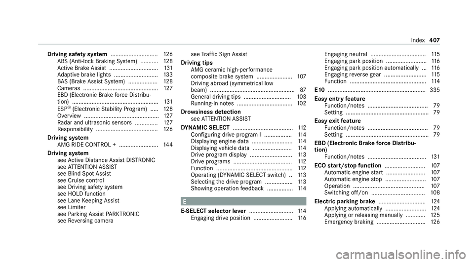 MERCEDES-BENZ AMG GT COUPE 2020  Owners Manual Driving saf
ety sy stem ............................ .126
ABS (Anti-lock Braking Sy stem) ........... 12 8
Ac tive Brake Assi st.............................. 131
Ad aptive brake lights ..............