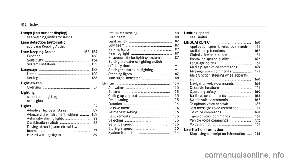 MERCEDES-BENZ AMG GT COUPE 2020  Owners Manual Lamps (instrument display)
see Warning/indicator lamps
Lane de tection (au tomatic)
see Lane Keeping Assist
Lane Keeping Assist ........................ 153, 154
Fu nction ............................
